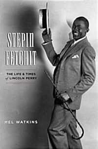 Stepin Fetchit: The Life and Times of Lincoln Perry (Hardcover, 1st)