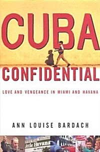 Cuba Confidential: Love and Vengeance in Miami and Havana (Hardcover, 1)