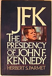 JFK: The Presidency of John F. Kennedy (Hardcover)