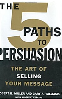 The 5 Paths to Persuasion: The Art of Selling Your Message (Hardcover)