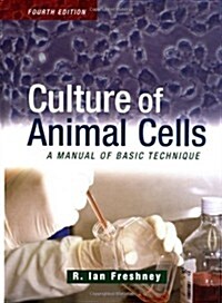 Culture of Animal Cells: A Manual of Basic Technique, 4th Edition (Hardcover, 4)