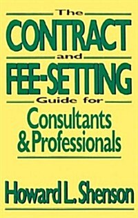 The Contract and Fee-Setting Guide for Consultants and Professionals (Hardcover, 1)
