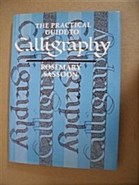 The Practical Guide to Calligraphy (Hardcover, First edition.)