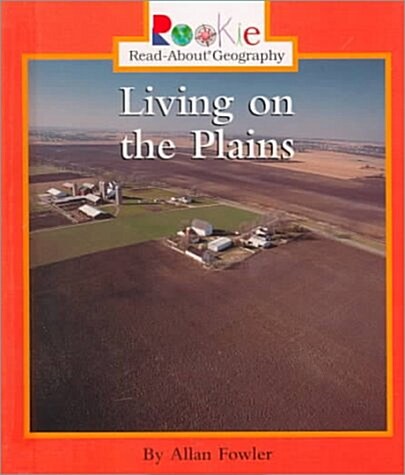 Living on the Plains (Rookie Read-About Geography) (Library Binding)