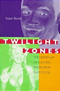 Twilight Zones: The Hidden Life of Cultural Images from Plato to O.J. (Hardcover, First Edition)