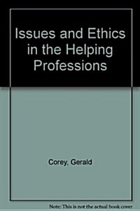 Issues and Ethics in the Helping Professions (Paperback, 6th)