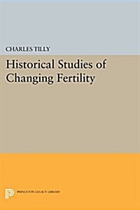 Historical Studies of Changing Fertility (Paperback)