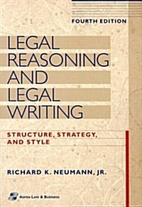 Legal Reasoning and Legal Writing: Structure, Strategy, and Style, Fourth Edition (Legal Research and Writing) (Paperback, 4)