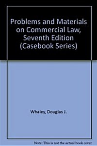 Problems and Materials on Commercial Law, Seventh Edition (Casebook Series) (Paperback, 7)