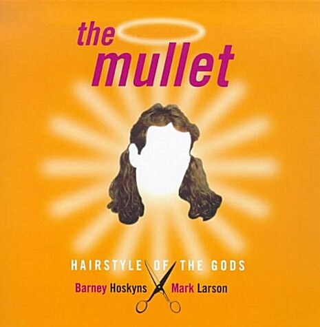 The Mullet : Hairstyle of the Gods (Paperback)