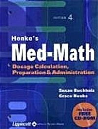 Henkes Med-Math: Dosage Calculation, Preparation, and Administration (Book with CD-ROM) (Paperback, 4th)