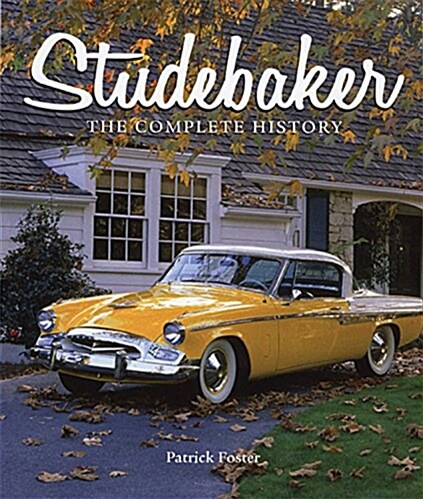 Studebaker: The Complete History (Hardcover)