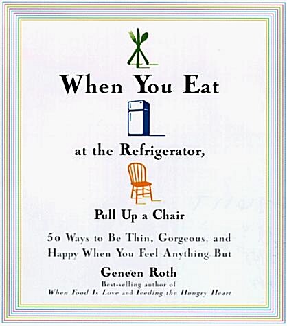 When You Eat at the Refrigerator, Pull Up a Chair (Hardcover)