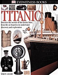 Eyewitness: Titanic (Hardcover, 0)