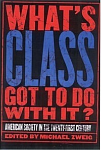Whats Class Got to Do with It? (Hardcover)