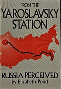 From the Yaroslavsky station: Russia perceived (Hardcover, 1st)