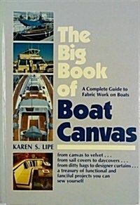 The Big Book of Boat Canvas: A Complete Guide to Fabric Work on Boats (Hardcover, First American Edition)