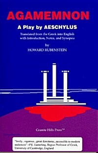 Agamemnon: A Play by Aeschylus--Translated from the Greek into English with Introduction, Notes, and Synopsis, First Edition (Paperback, 1st)