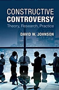 Constructive Controversy : Theory, Research, Practice (Paperback)