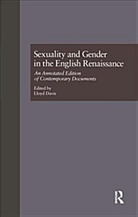 Sexuality and Gender in the English Renaissance : An Annotated Edition of Contemporary Documents (Paperback)