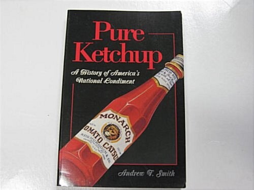 Pure Ketchup: A History of Americas National Condiment (Paperback)