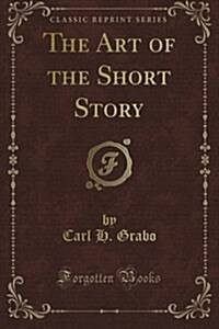 The Art of the Short Story (Classic Reprint) (Paperback)