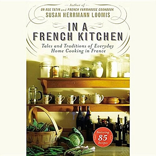 In a French Kitchen: Tales and Traditions of Everyday Home Cooking in France (Audio CD)