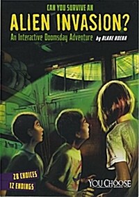 Can You Survive an Alien Invasion?: An Interactive Doomsday Adventure (Paperback)