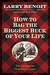 How to Bag the Biggest Buck of Your Life (Paperback)