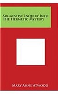 Suggestive Inquiry Into the Hermetic Mystery (Paperback)