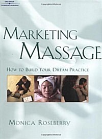 Marketing Massage: How to Build Your Dream Practice (Paperback, 1)