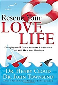 [중고] Rescue Your Love Life: Changing Those Dumb Attitudes & Behaviors That Will Sink Your Marriage (Hardcover, First Edition)