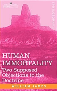 Human Immortality: Two Supposed Objections to the Doctrine (Paperback)