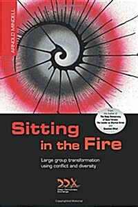 Sitting in the Fire: Large Group Transformation Using Conflict and Diversity (Paperback)