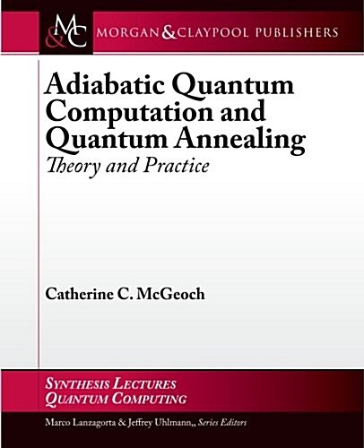 Adiabatic Quantum Computation and Quantum Annealing: Theory and Practice (Paperback)