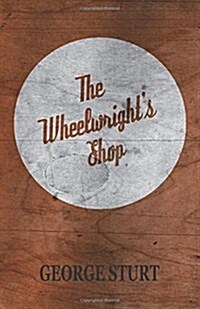 The Wheelwrights Shop (Paperback)