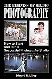 The Business of Studio Photography: How to Start and Run a Successful Photography Studio (Paperback)