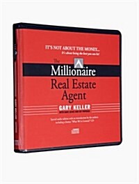The Millionaire Real Estate Agent: Its Not About the Money...Its About Being the Best You Can Be! (Audiobook) (Audio CD)
