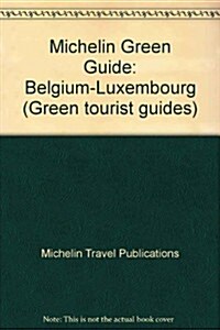 Michelin Green Guide: Belgium Grand Duchy of Luxembourg (Tourist Guide) (Paperback, 1St Edition)