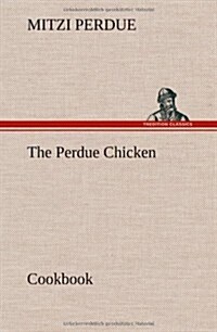 The Perdue Chicken Cookbook (Hardcover)