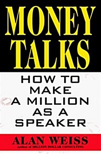 Money Talks: How to Make a Million As a Speaker (Hardcover)
