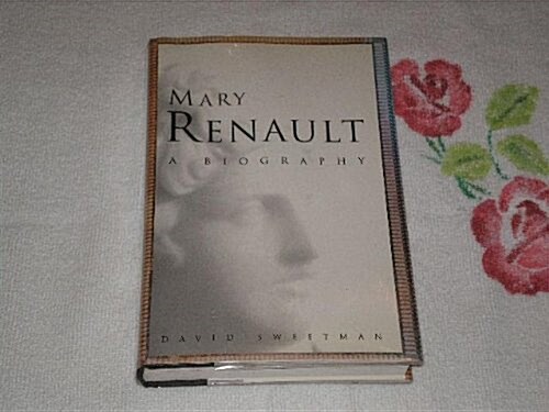 Mary Renault: A Biography (Hardcover, 1st U.S. ed)