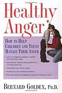 Healthy Anger: How to Help Children and Teens Manage Their Anger (Hardcover)