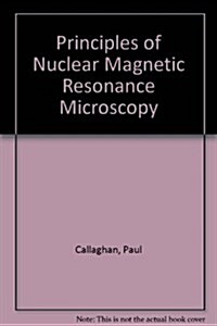 Principles of Nuclear Magnetic Resonance Microscopy (Hardcover)