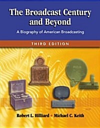 The Broadcast Century and Beyond: A Biography of American Broadcasting (Paperback, 3)