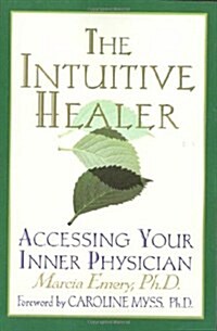 The Intuitive Healer: Accessing Your Inner Physician (Hardcover, 1st)