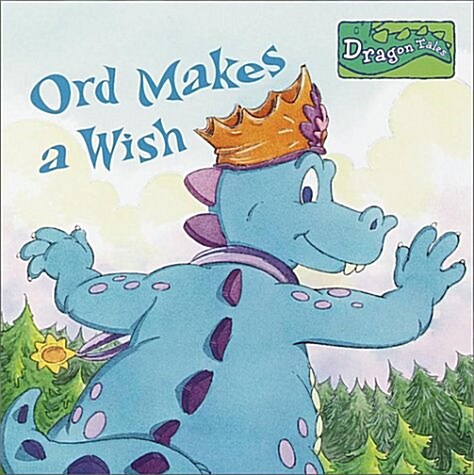 Ord Makes A Wish (Dragon Tales Books with Wings) (Hardcover)