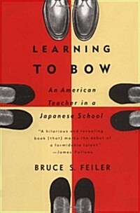 LEARNING TO BOW: An American Teacher in a Japanese School (Hardcover, First Edition)