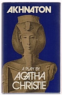 Akhnaton;: A play in three acts (Hardcover, First Edition)