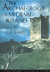 The Archaeology of Medieval Ireland (Paperback, Revised)